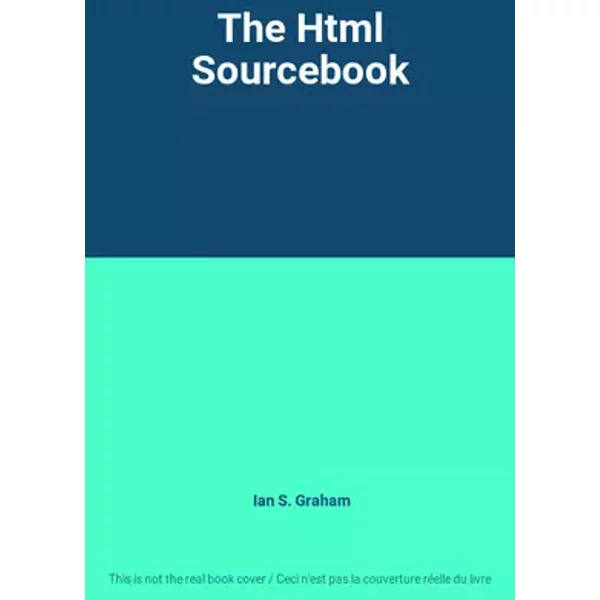 The Html Sourcebook - Ian S. Graham