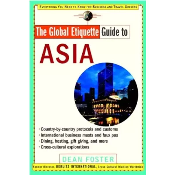 The Global Etiquette Guide To Asia: Everything You Need To Know For Business And Travel Success - Dean Foster-image