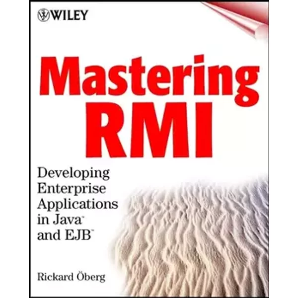 Mastering RMI: Developing Enterprise Applications in Java and EJB - Rickard Öberg, Rickard Oberg