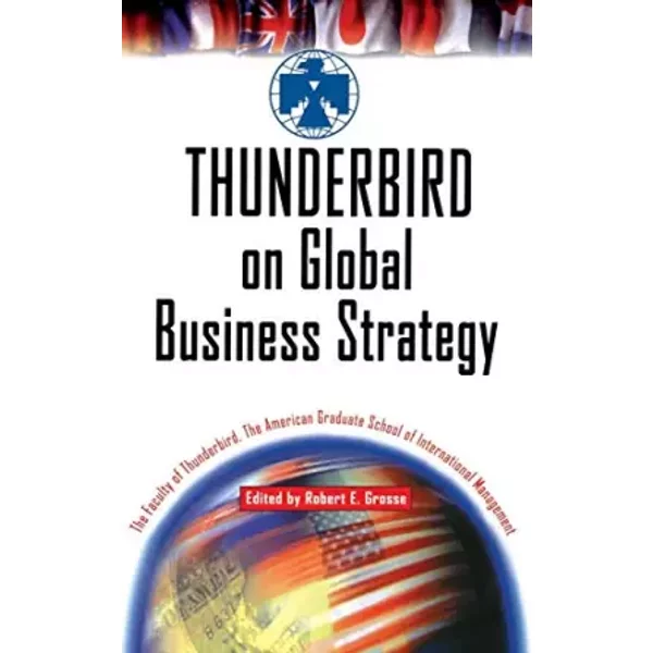 Thunderbird On Global Business Strategy - The American Graduate School Of International Management The Faculty Of Thunderb-image