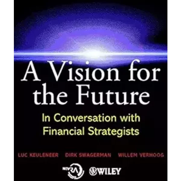 A Vision for the Future: In Conversation With Financial Strategists (Wiley Finance)