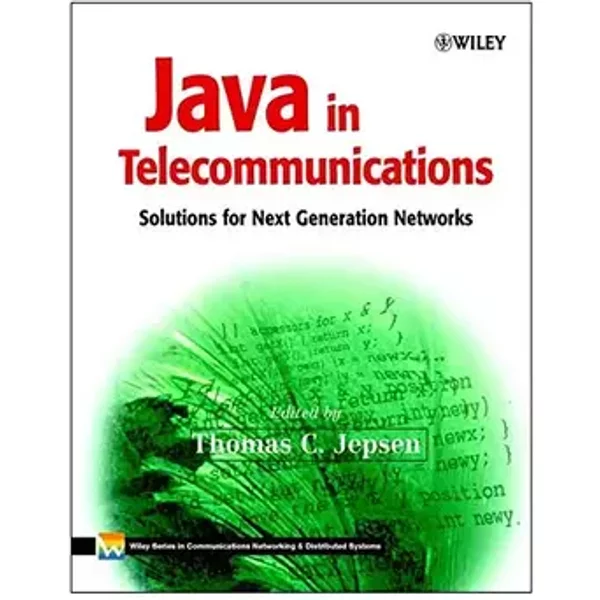Java in Telecommunications: Solutions for Next Generation Networks - Farooq Anjum, Ravi Raj Bhat, Ravi Jain, Anirban Sharma, Douglas Tait, Thomas C. Jepsen