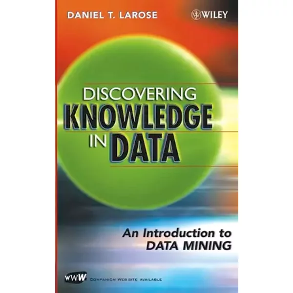 Discovering Knowledge in Data: An Introduction to Data Mining - Daniel T. Larose
