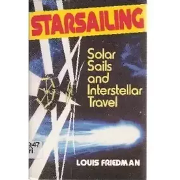 Starsailing: Solar Sails and Interstellar Travel - Louis Friedman