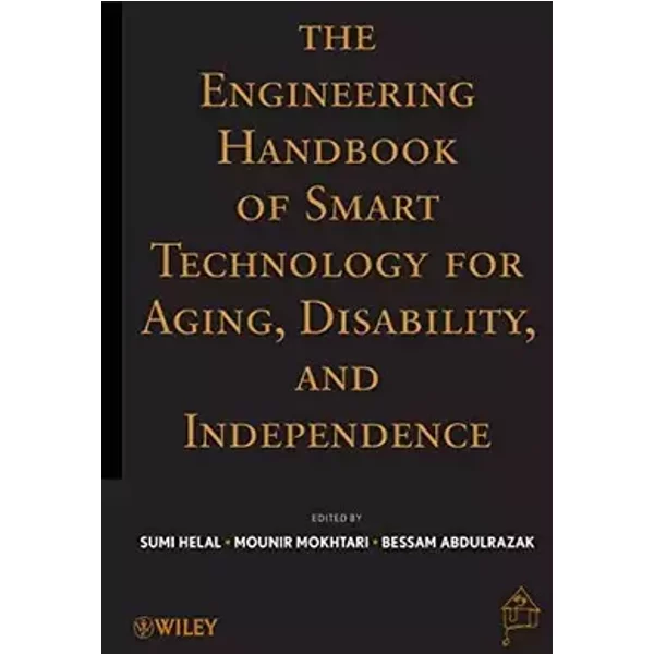 The Engineering Handbook of Smart Technology for Aging, Disability, and Independence