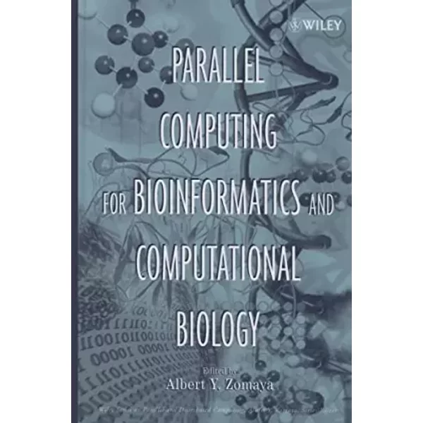 Parallel Computing for Bioinformatics and Computational Biology: Models, Enabling Technologies, and Case Studies - Albert Y. Zomaya