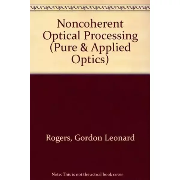 Noncoherent Optical Processing - Gordon Leonard Rogers