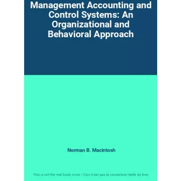 Management Accounting And Control Systems: An Organizational And Behavioral Approach - Norman B. Macintosh-image