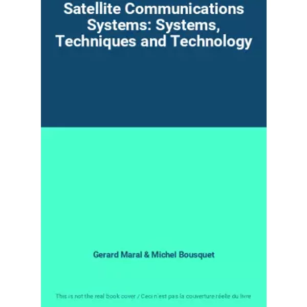 Satellite Communications Systems: Systems, Techniques and Technology - Gerard Maral, Michel Bousquet