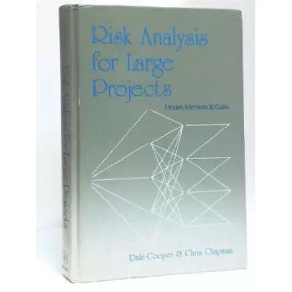 Risk Analysis for Large Projects: Models, Methods, and Cases - Dale F. Cooper, Chris B. Chapman