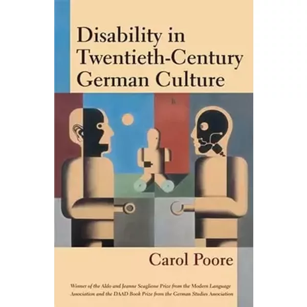 Disability in Twentieth-Century German Culture (Corporealities: Discourses Of Disability) - Carol Poore