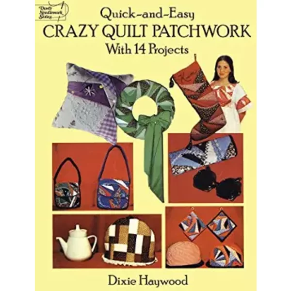 Quick-And-Easy Crazy Quilt Patchwork: With 14 Projects - Dixie Haywood-image
