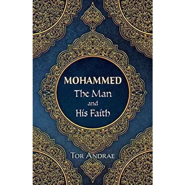 Mohammed: The Man and His Faith - Tor Andrae