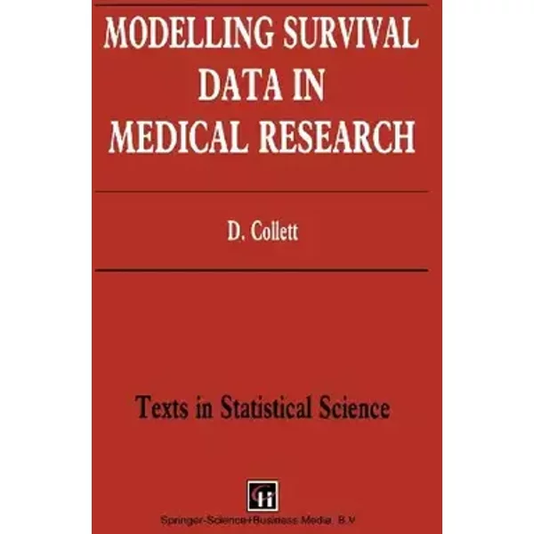 Modelling Survival Data in Medical Research (Chapman & Hall Texts in Statistical Science Series) - D. Collett