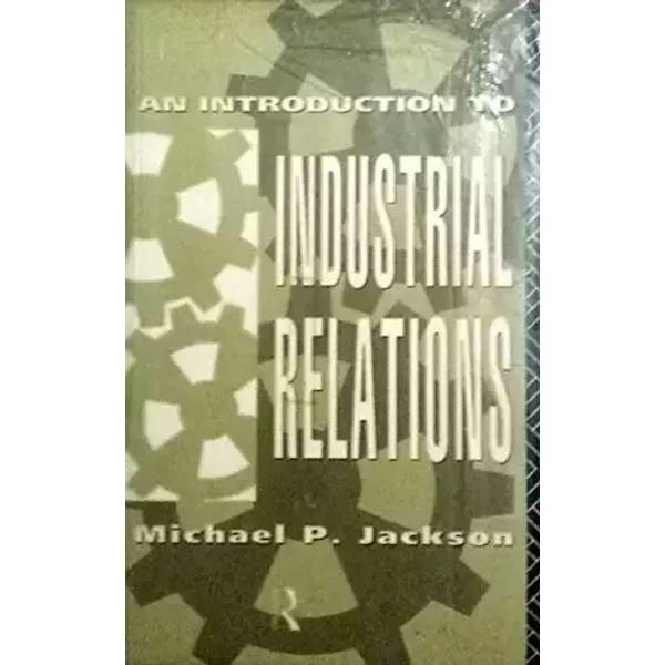 An Introduction to Industrial Relations - Michael P. Jackson
