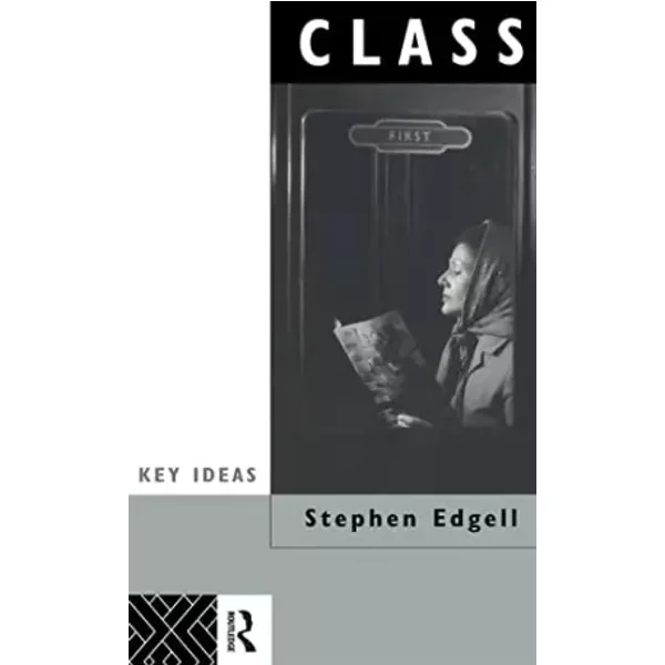 Class: Key Concept in Sociology (Key Ideas) - Stephen Edgell