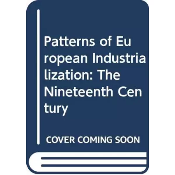 Patterns of European Industrialization: The Nineteenth Century - Richard Sylla