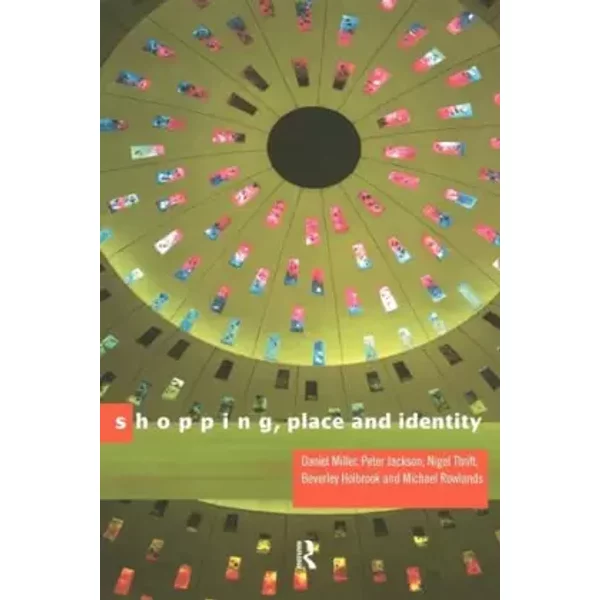 Shopping, Place and Identity - Peter Jackson, Michael Rowlands, Daniel Miller