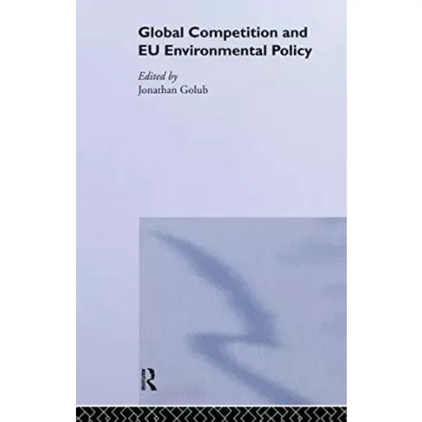 Global Competition And Eu Environmental Policy (Routledge/Eui Studies In Environmental Policy)-image