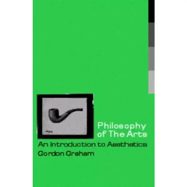 Philosophy of the Arts: An Introduction to Aesthetics - Gordon Graham