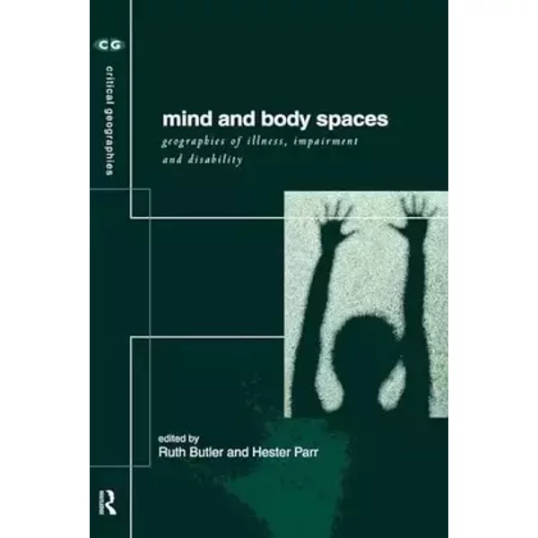 Mind and Body Spaces (Critical Geographies)