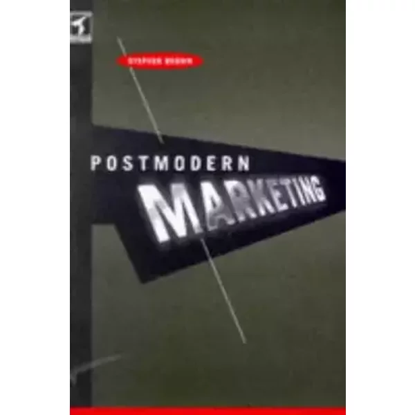 Postmodern Marketing - Stephen Brown