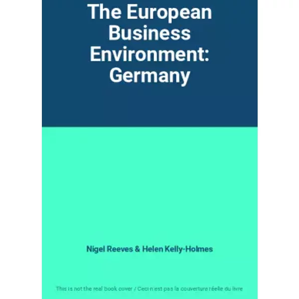 The European Business Environment: Germany - Nigel Reeves, Helen Kelly-Holmes