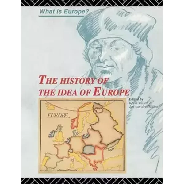 The History of the Idea of Europe (What is Europe?) - Pim den Boer, Peter Bugge, Ole Wæver