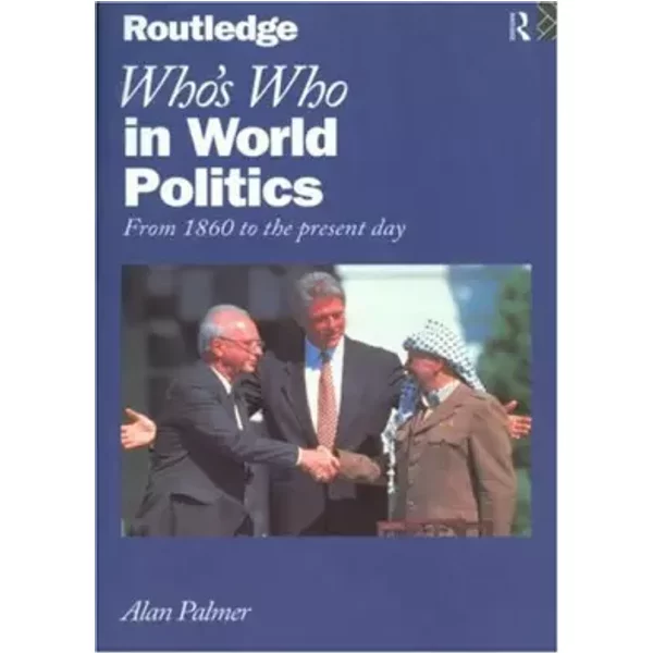 Who's Who In World Politics: From 1860 to the present day (Who's Who Series) - Alan Palmer