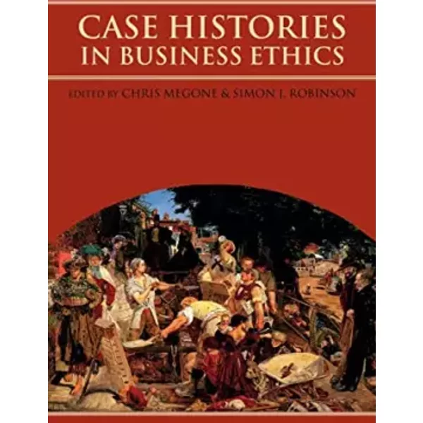 Case Histories in Business Ethics - Simon J. Robinson, Chris Megone