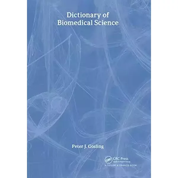 Dictionary of Biomedical Science - Peter J. Gosling