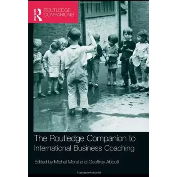 The Routledge Companion to International Business Coaching - Michel Moral, Geoffrey Abbott