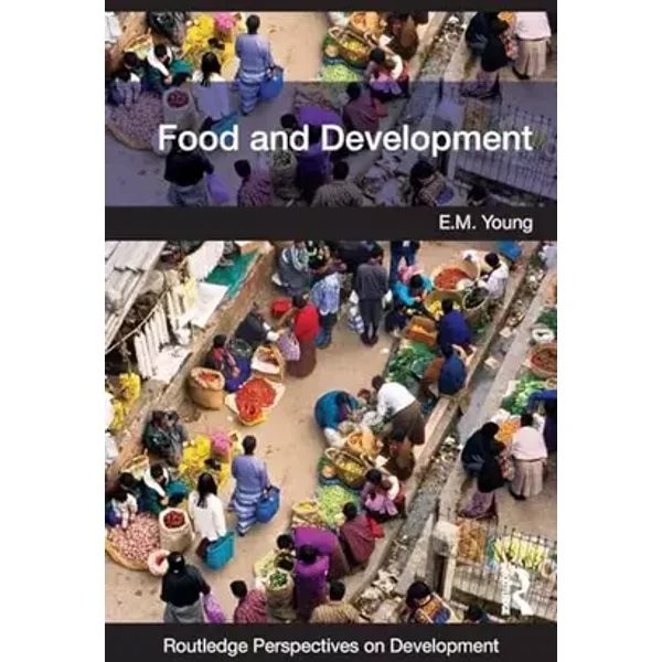 Food and Development (Routledge Perspectives on Development) - E.M. Young