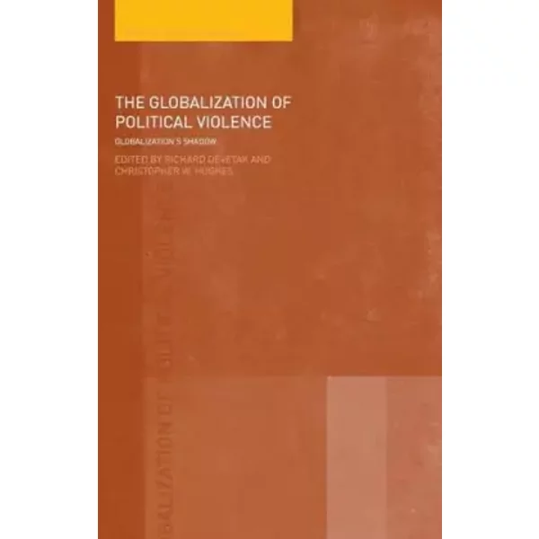 The Globalization Of Political Violence: Globalization's Shadow (Warwick Studies In Globalisation) (Routledge Studies In Globalisation)-image