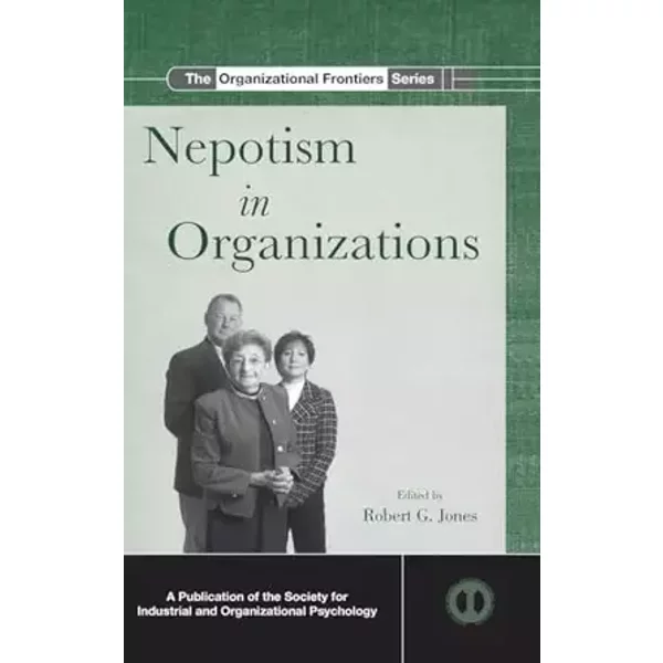 Nepotism in Organizations (SIOP Organizational Frontiers Series)