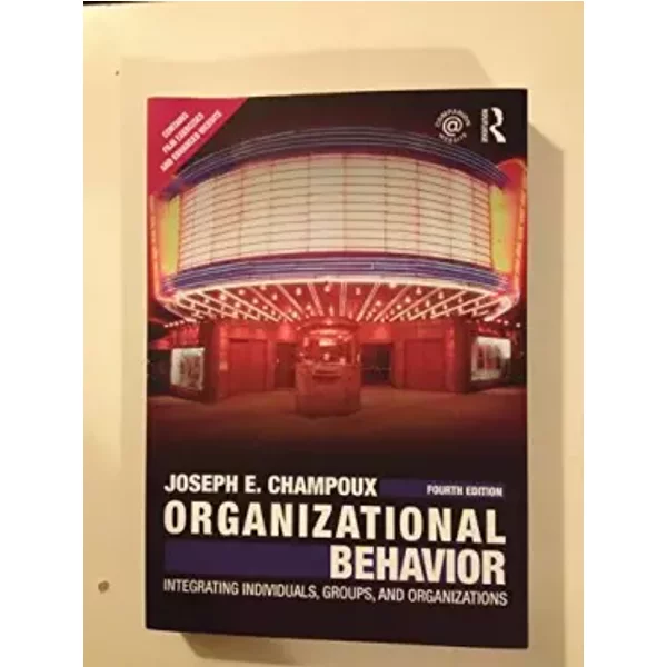 Organizational Behavior: Integrating Individuals, Groups, and Organizations - Joseph E. Champoux