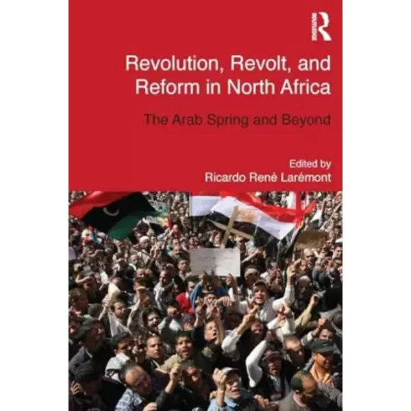 Revolution, Revolt and Reform in North Africa (Routledge Studies in Middle Eastern Democratization and Government)