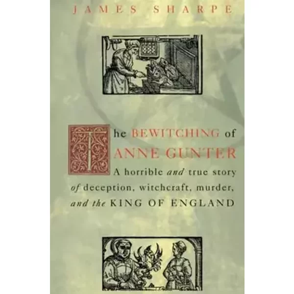 The Bewitching of Anne Gunter - James Sharpe