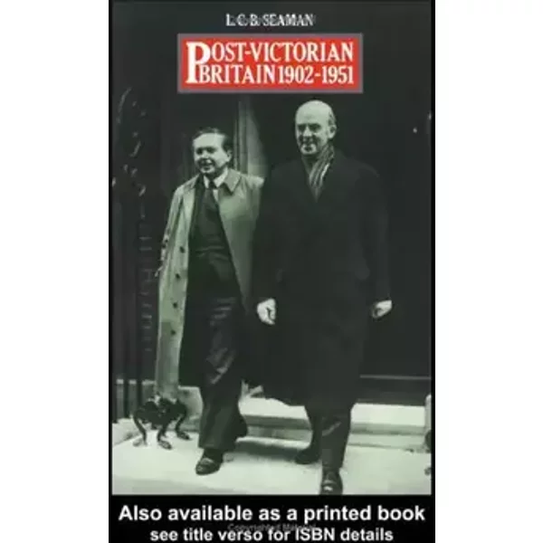 Post-Victorian Britain, 1902-51 - Lewis Charles Bernard Seaman