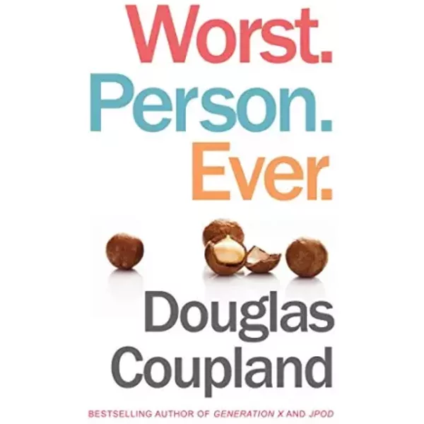 Worst. Person. Ever. - Douglas Coupland