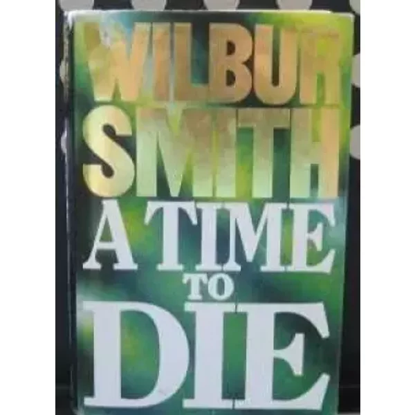 A Time To Die - Wilbur Smith-image