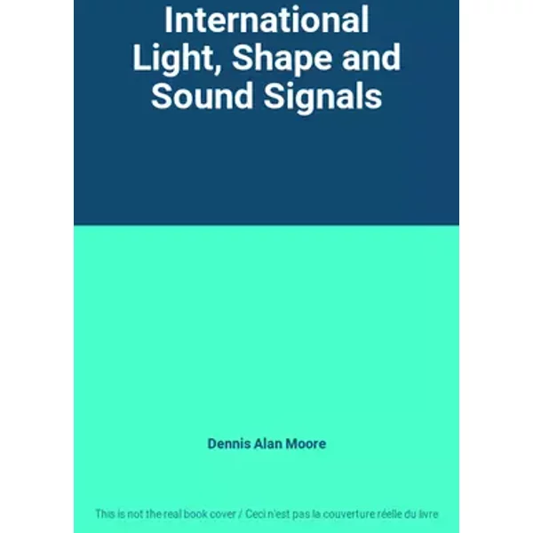 International Light, Shape and Sound Signals - Dennis Alan Moore