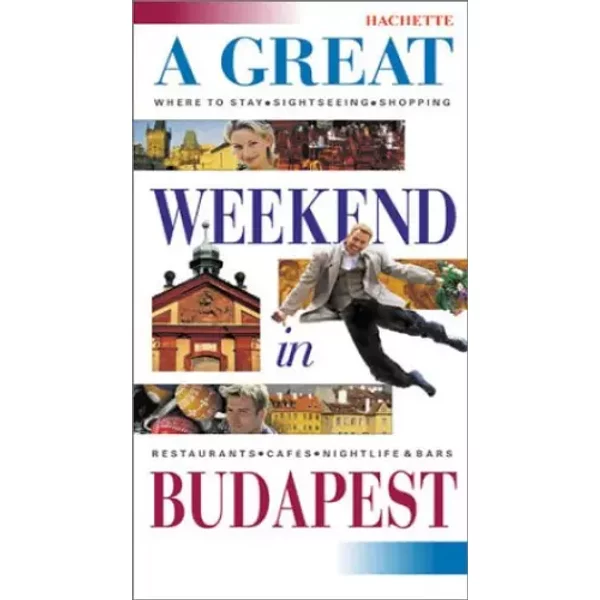 Hachette a Great Weekend in Budapest (Hachette's a Great Weekend Series) - Hachette Books