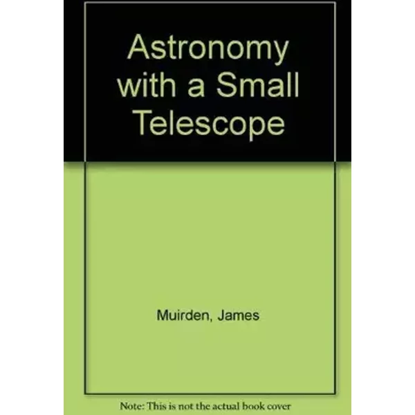 Astronomy With a Small Telescope - James Muirden