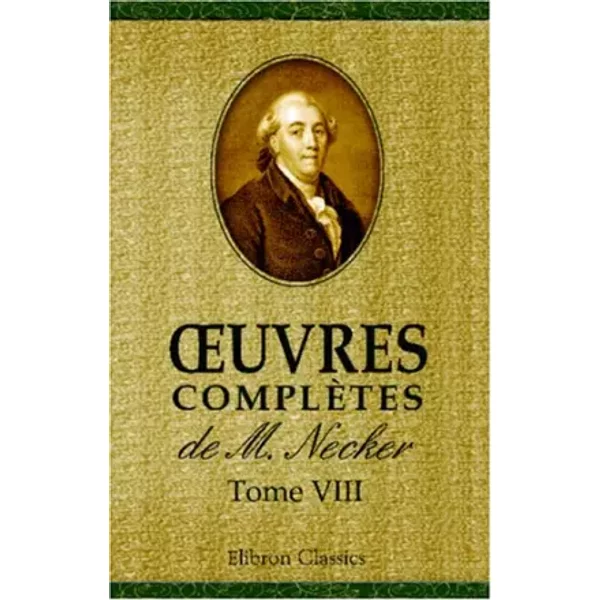 ŒUvres ComplèTes De M. Necker: Tome 8 (French Edition) - Jacques Necker-image