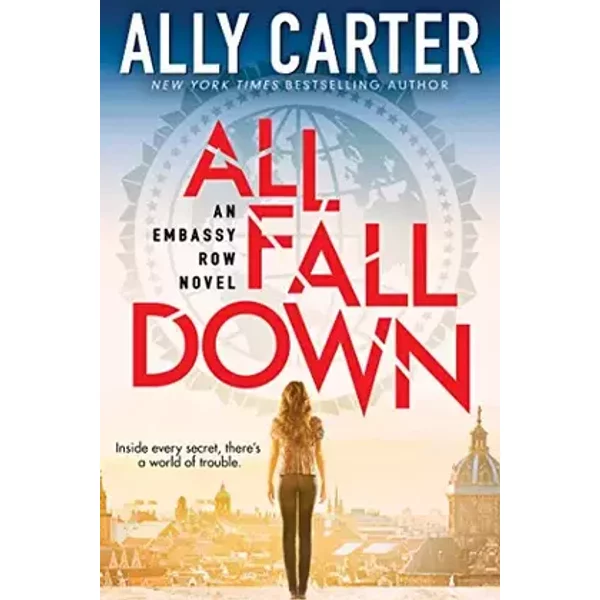 All Fall Down (Embassy Row, Book 1): Book One of Embassy Row (1) - Ally Carter