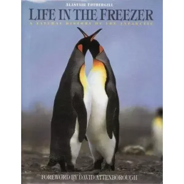 Life in the Freezer: Natural History of the Antarctic - Alastair Fothergill, Sir David Attenborough