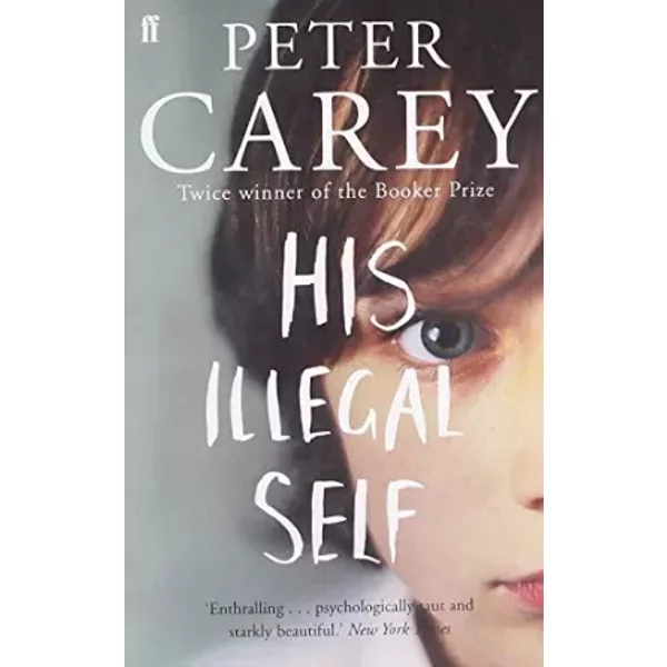 His Illegal Self - Peter Carey