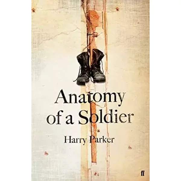 Anatomy of a Soldier - Harry Parker