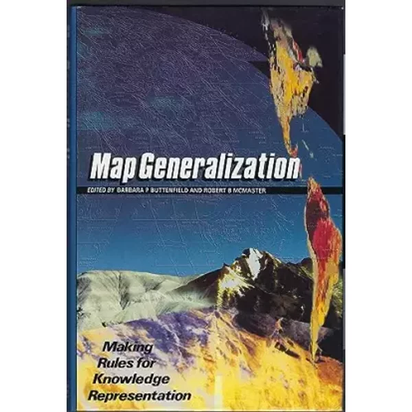 Map Generalization: Making Rules for Knowledge Representation - Barbara P. Buttenfield
